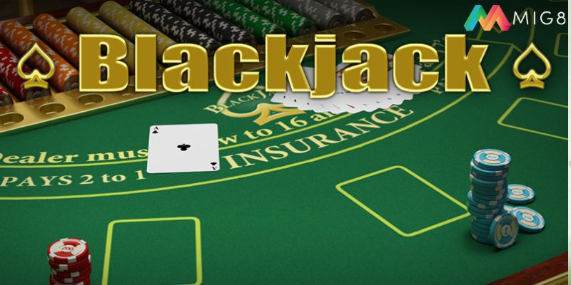 Bất kỳ ai cũng muốn thử sức với môn bài hấp dẫn Blackjack